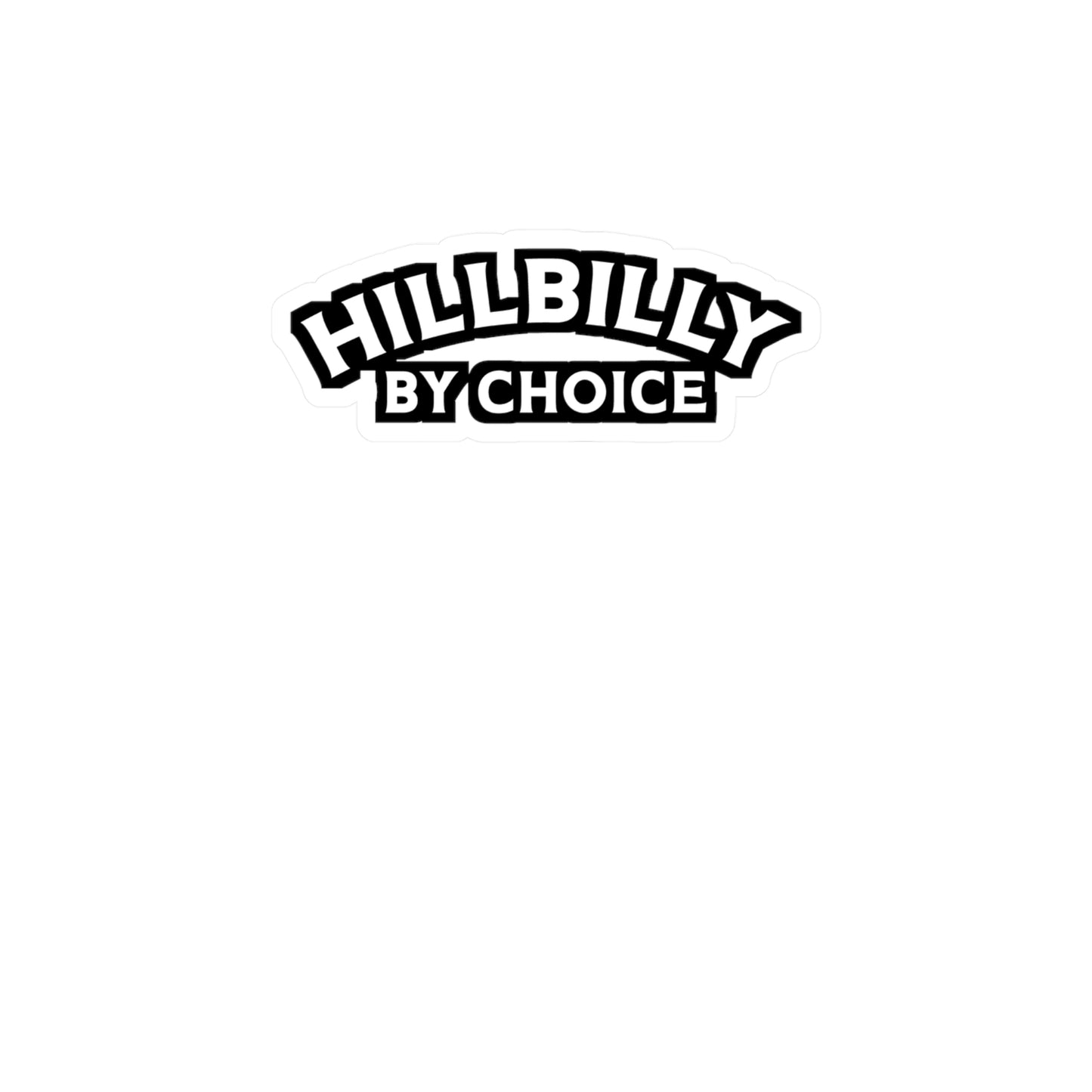 Hillbilly By Choice - Hillybilly Sticker for Wall, Laptop, Window, Truck, Car Hillybilly Gift Vinyl Redneck Decal Sticker