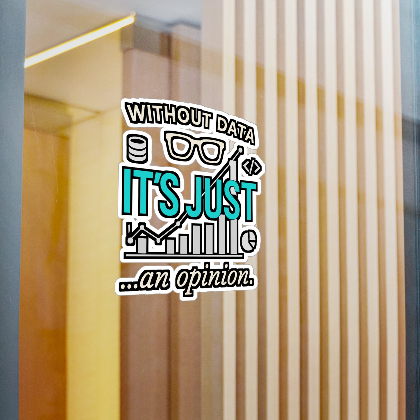 Without Data It's Just An Opinion – Data Science Sticker for Laptop or Water Bottle | Vinyl Neutral Tech Gift