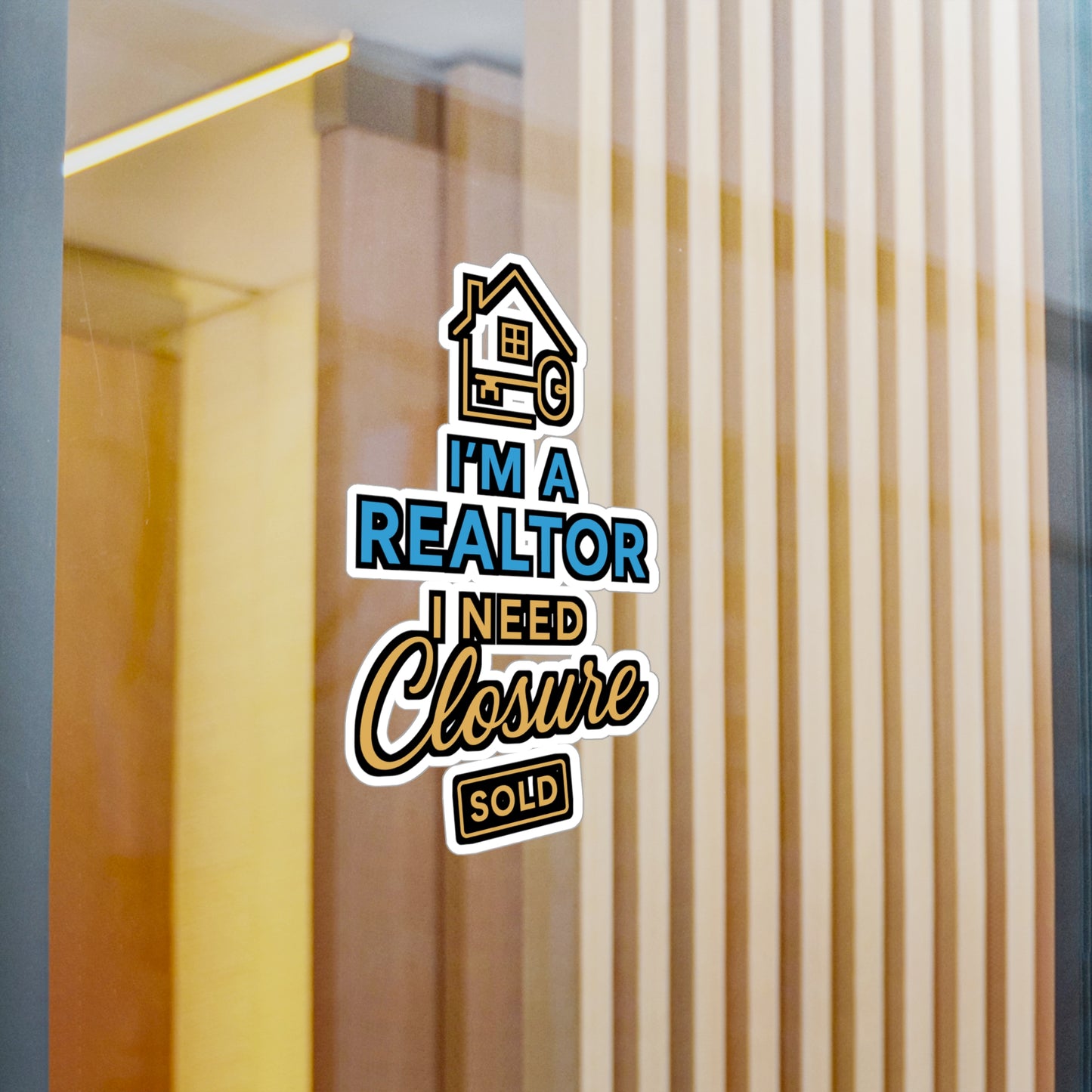 I'm A Realtor I Need Closure – Funny Realtor Sticker for Laptop or Water Bottle | Real Estate Agent Gift Idea