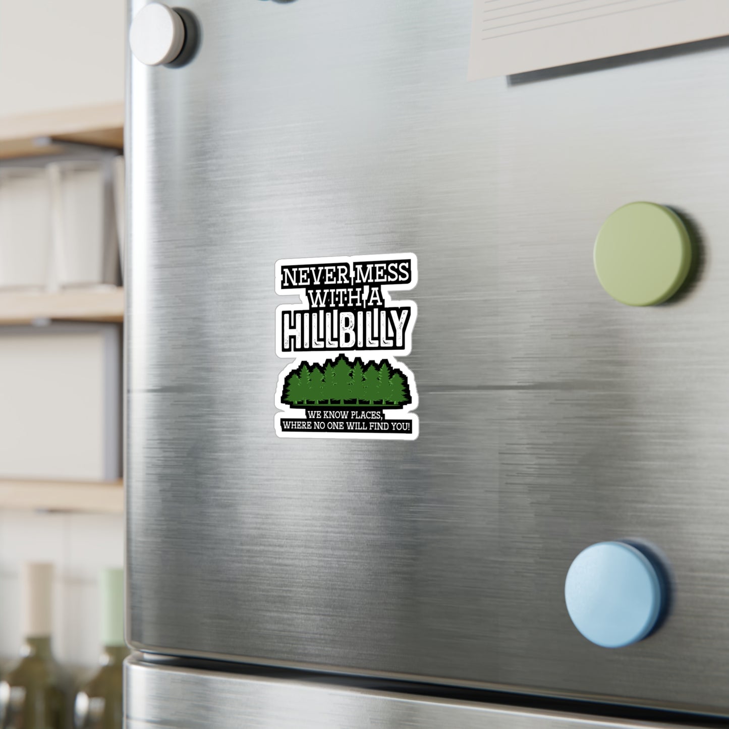 Never Mess with a Hillbilly - Hillybilly Sticker for Wall, Laptop, Window, Truck, Car Hillybilly Gift Vinyl Redneck Decal Sticker