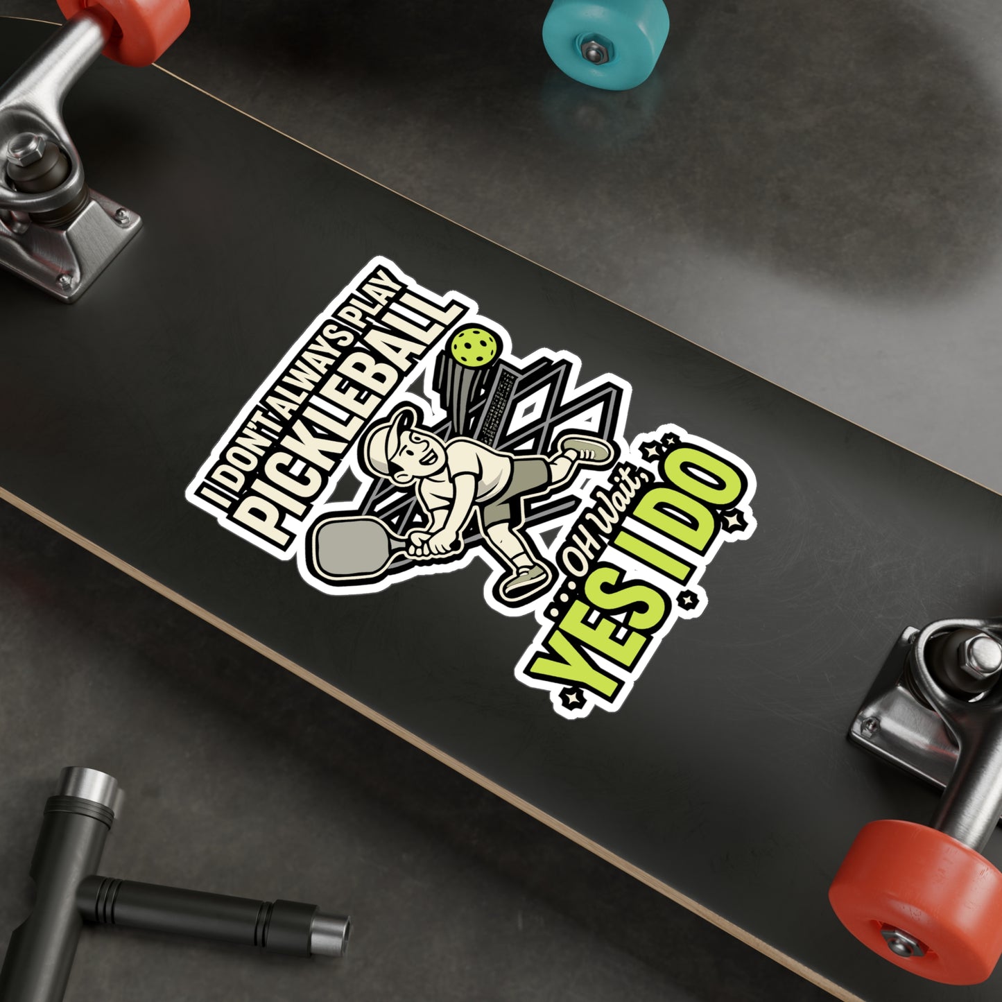 Pickleball Sticker – "I Don't Always Play Pickleball ...Oh Wait, Yes I Do" Vinyl Decals for Laptop, Water Bottle, Waterproof, Dink Serve Score