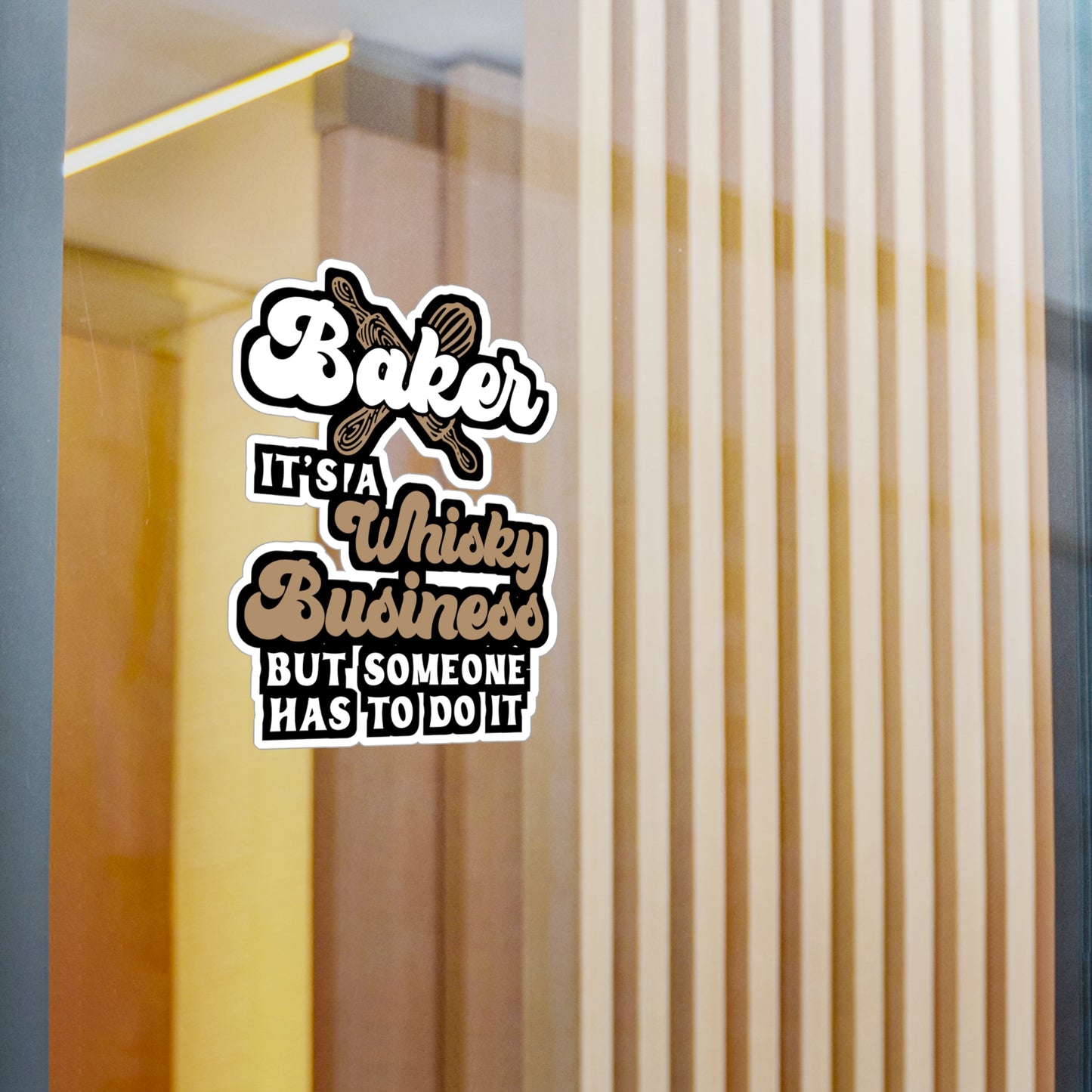 Baker - It's A Whisky Business But Someone Has To Do It - Baking Sticker for Laptop Sticker. Water Bottle Sticker, Vinyl Cake-decorator Decal - Baking Gift