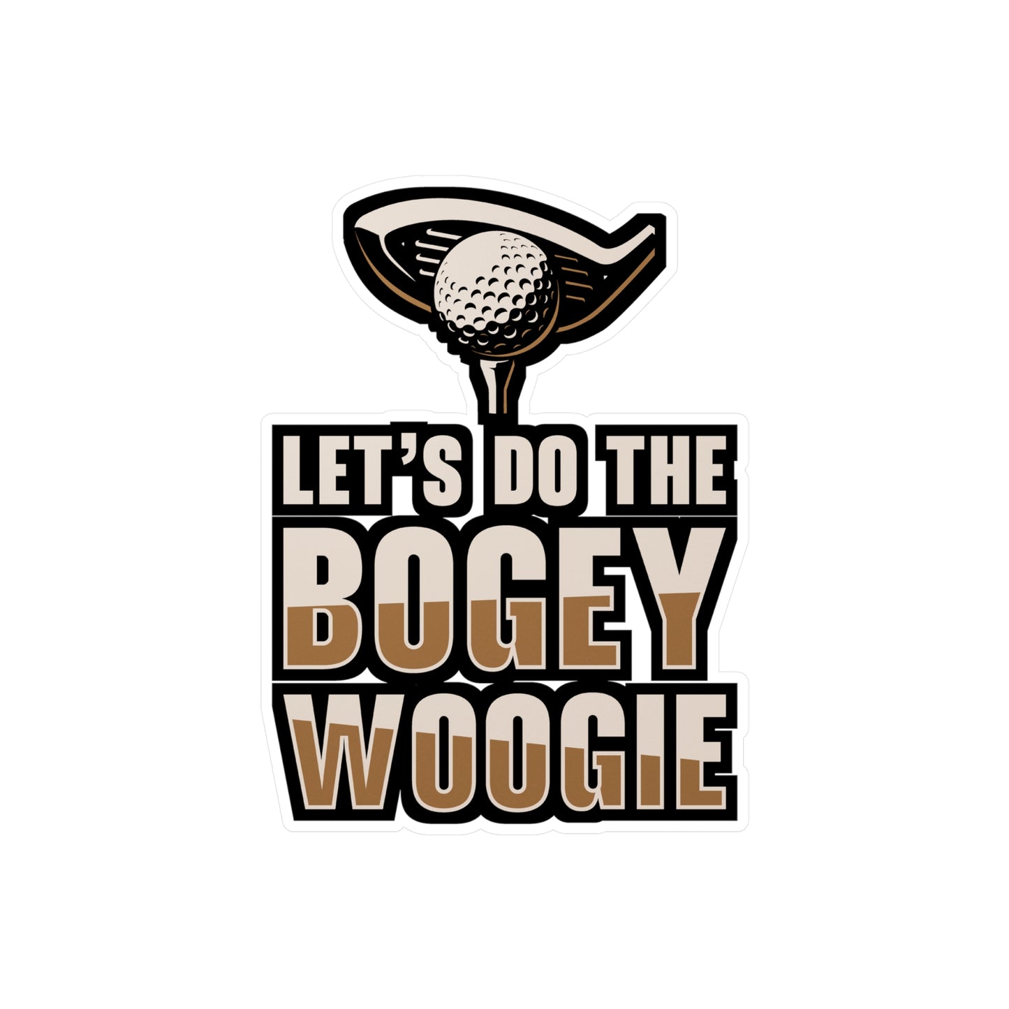 Let's Do The Bogey Woogie - Golf Sticker for Laptop Sticker. Water Bottle Sticker, Vinyl Golfing Decal - Golf Gift