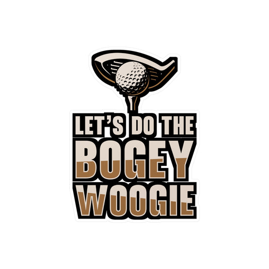 Let's Do The Bogey Woogie - Golf Sticker for Laptop Sticker. Water Bottle Sticker, Vinyl Golfing Decal - Golf Gift