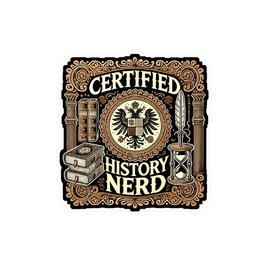 Certified History Nerd - History Sticker for Laptop Sticker. Water Bottle Sticker, Vinyl Nerd Decal - History Gift