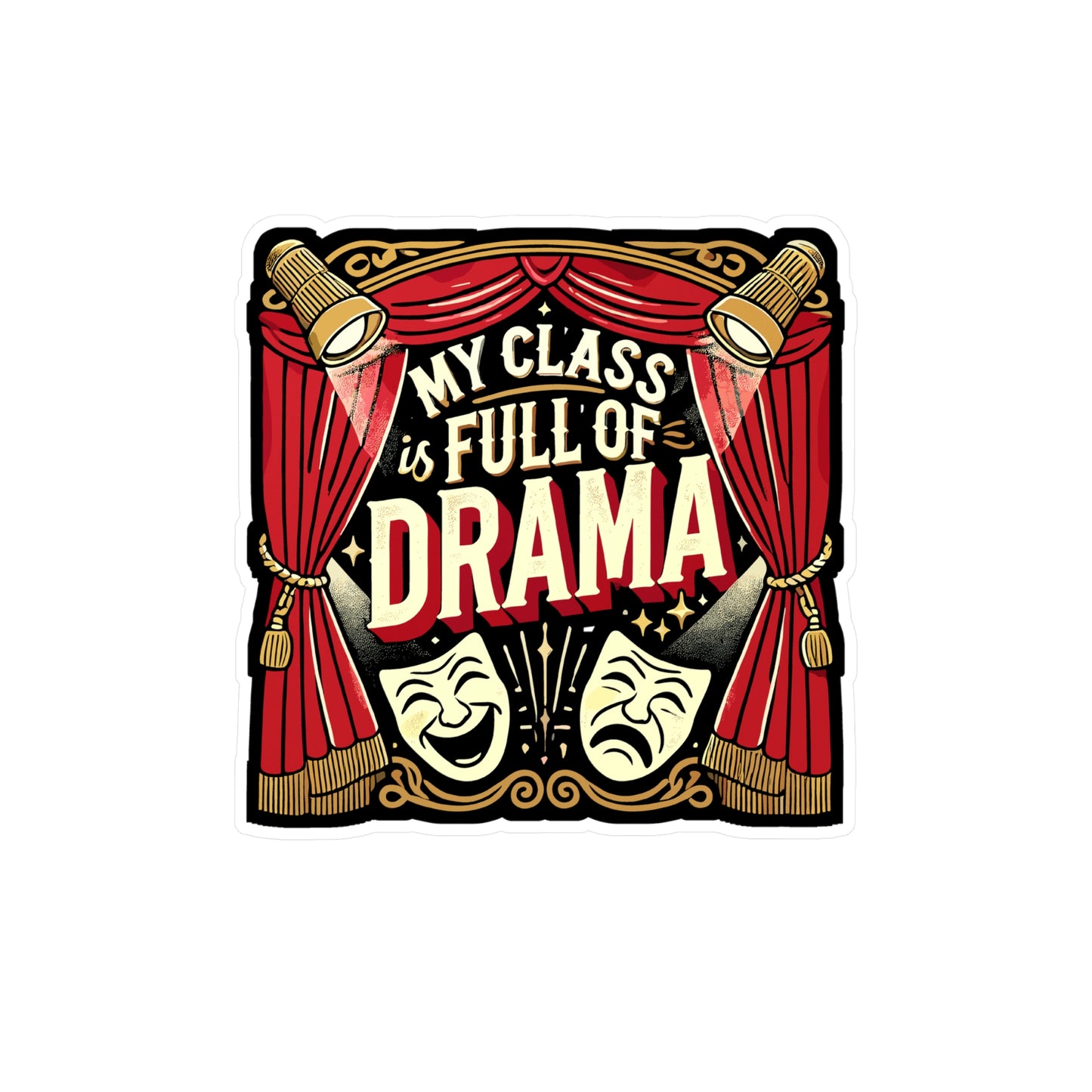 My Class Is Full Of Drama - Theater teacher Sticker for Laptop Sticker. Water Bottle Sticker, Vinyl Actor Decal - Theater teacher Gift