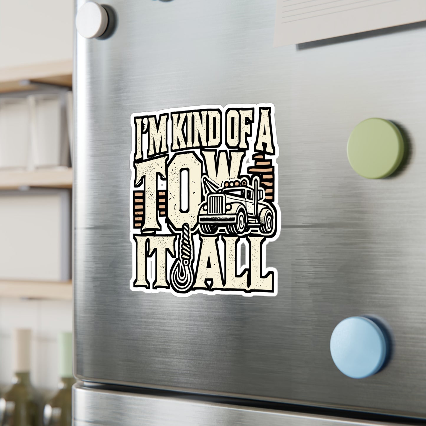 I'm Kind Of A Tow It All - Tow trucker Sticker for Laptop Sticker. Water Bottle Sticker, Vinyl Hooked Decal - Tow trucker Gift