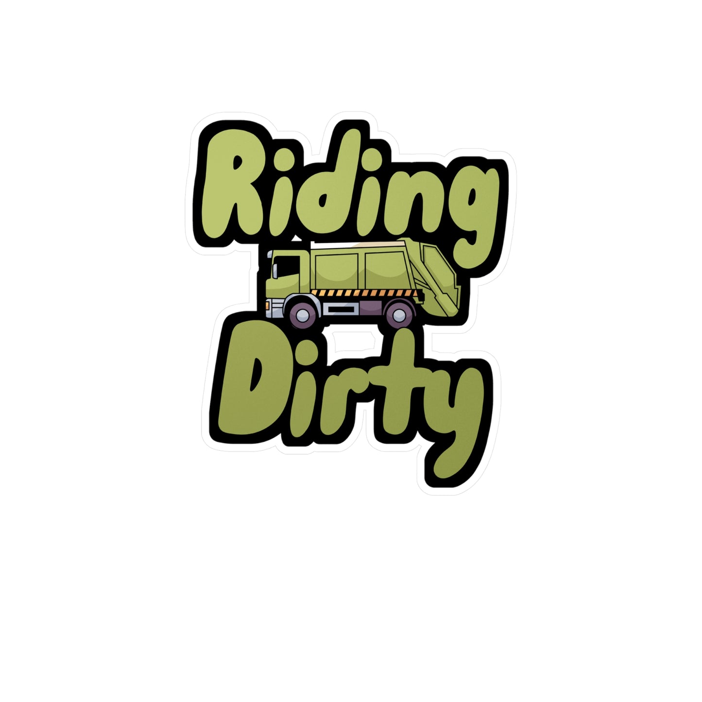 Riding Dirty - Garbage Sticker for Wall, Laptop, Window, Truck, Car Garbage Gift Vinyl Truck Decal Sticker
