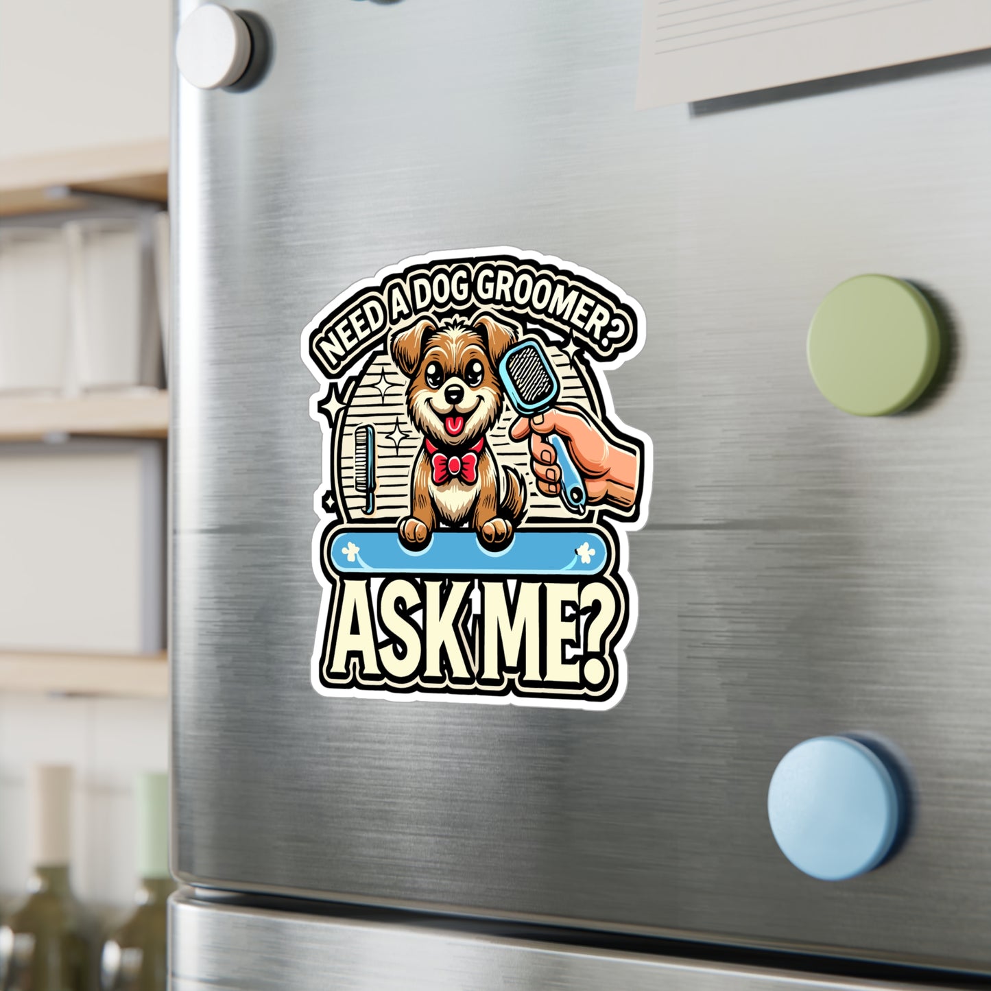 Need A Dog Groomer? Ask Me - Dog groomer Sticker for Laptop Sticker. Water Bottle Sticker, Vinyl Coffee Decal - Dog groomer Gift