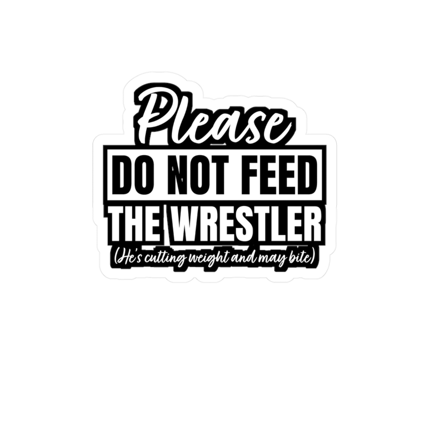 Please Do Not Feed The Wrestler - Wrestle Sticker for Laptop Sticker. Water Bottle Sticker, Vinyl Wrestling Decal - Wrestle Gift