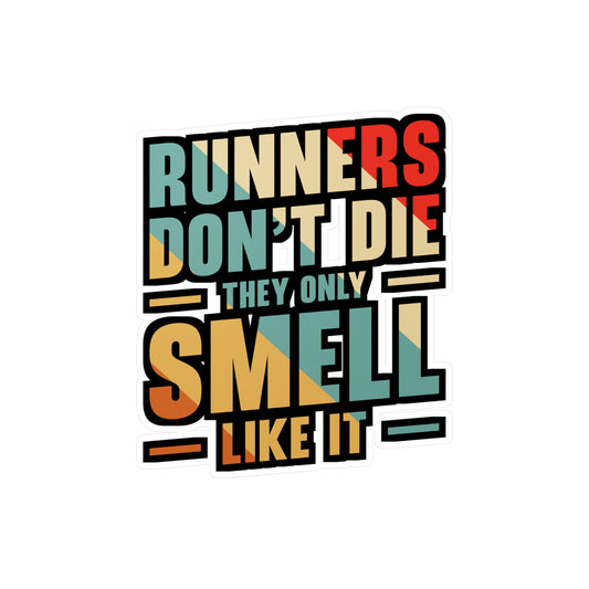 Runners Don't Die They Only Smell Like It - Marathon Sticker for Laptop Sticker. Water Bottle Sticker, Vinyl Running Decal - Marathon Gift