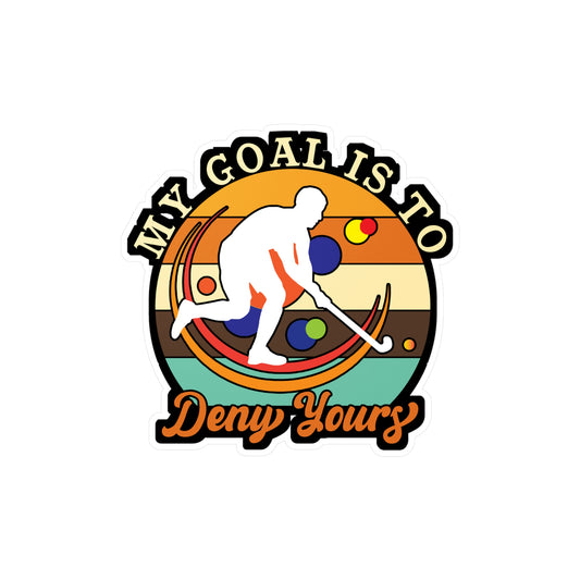MY Goal is to Deny Yours - Field hockey Sticker for Laptop Sticker. Water Bottle Sticker, Vinyl Hockey Decal - Field hockey Gift