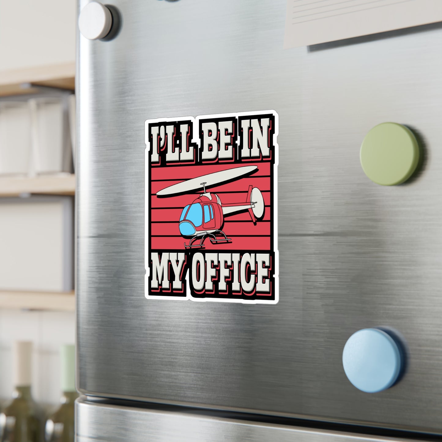 I'll Be In My Office - Helicopter Sticker for Laptop Sticker. Water Bottle Sticker, Vinyl Chopper Decal - Helicopter Gift