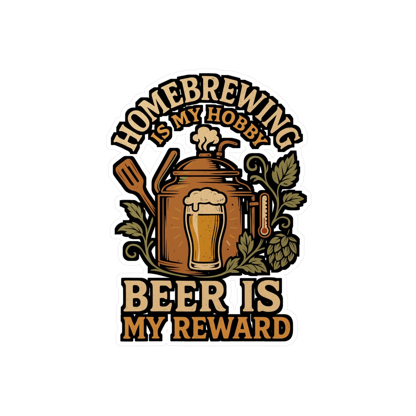 Homebrewing Is My Hobby – Beer Is My Reward Sticker for Laptop, Water Bottle & Craft Beer Lover Gifts