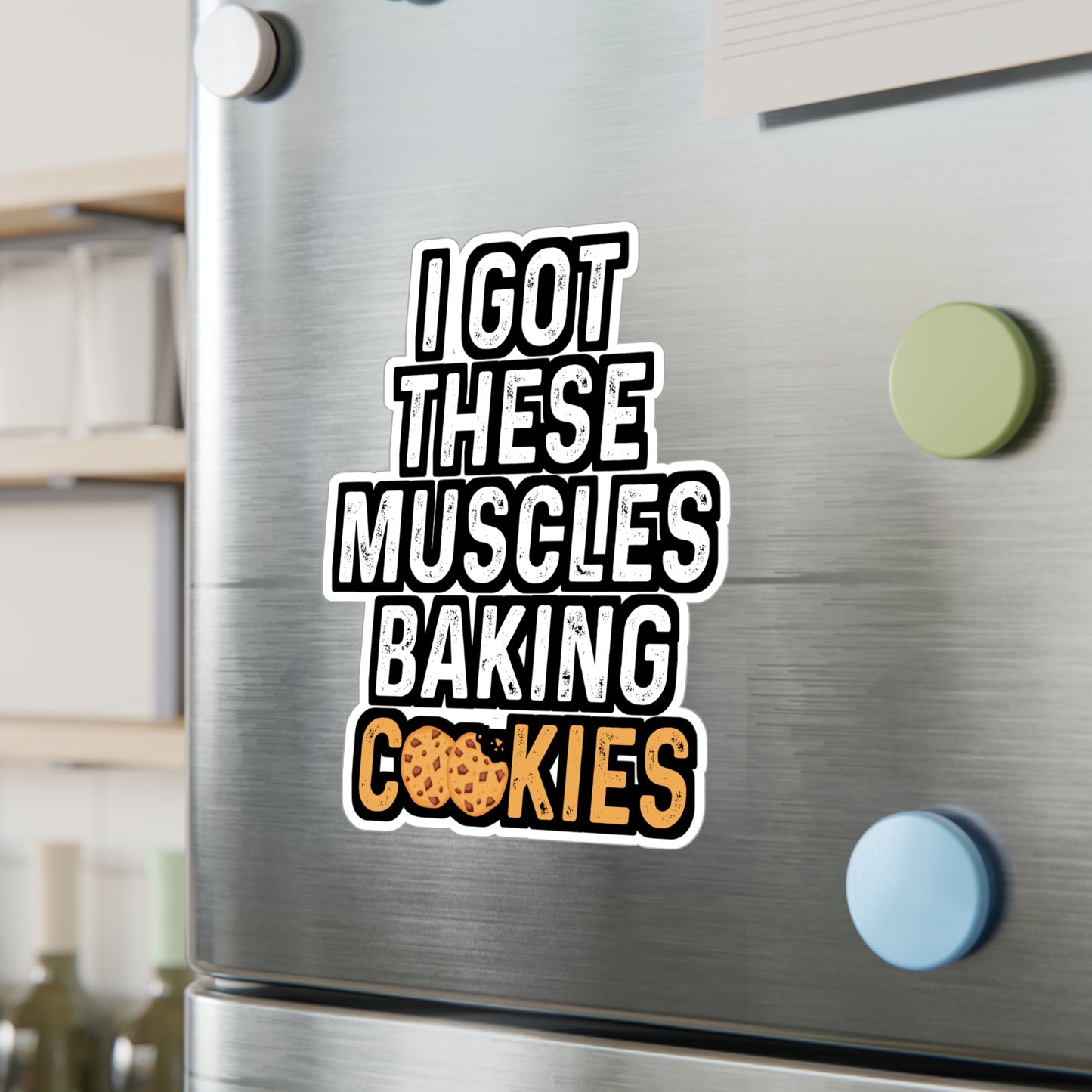 I Got These Muscles Baking Cookies - Baking Sticker for Laptop Sticker. Water Bottle Sticker, Vinyl Cake-decorator Decal - Baking Gift