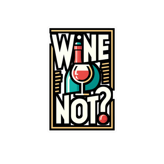 Wine not - Drinking Sticker for Car Laptop Sticker. Water Bottle Sticker, Vinyl Wine Decal, Alcohol Sticker - Drinking Gift