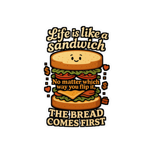 Life Is Like A Sandwich No Matter Which Way You Flip It – Sandwich Sticker for Laptop, Water Bottle, Vinyl Bread Decal, Funny Food Gift