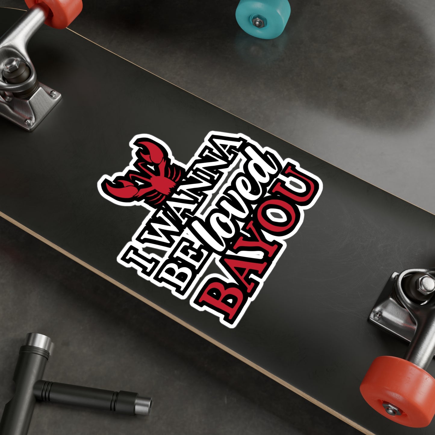 I Wanna Be Loved Bayou - Crawfish Sticker for Wall, Laptop, Window, Truck, Car Crawfish Gift Vinyl Crayfish Decal Sticker