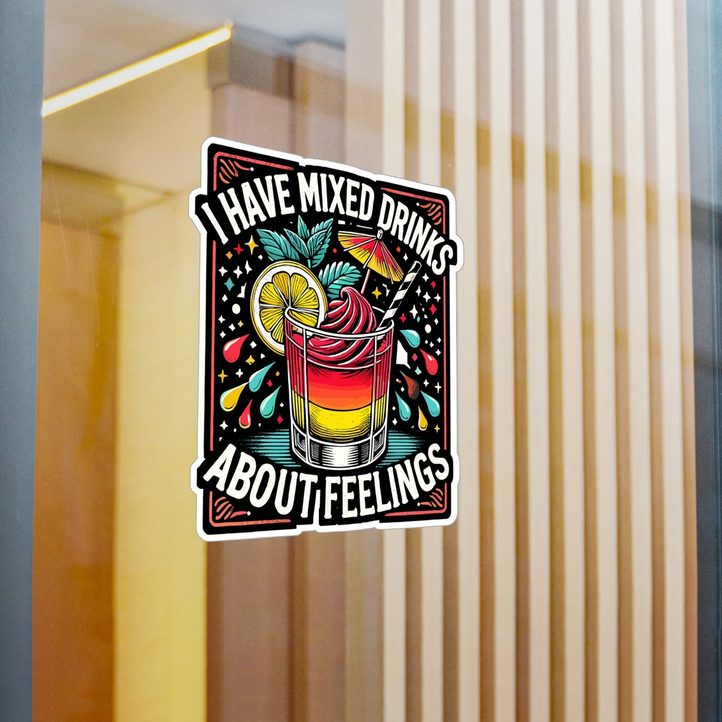 I Have Mixed Drinks About Feelings - Cocktails Sticker for Laptop Sticker. Water Bottle Sticker, Vinyl Drinks Decal - Cocktails Gift