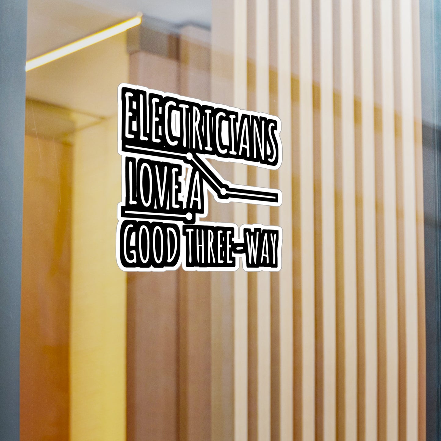 Electricians Love A Good Three Way - Electrician Sticker for Wall, Laptop, Window, Truck, Car Electrician Gift Vinyl Stripper Decal Sticker