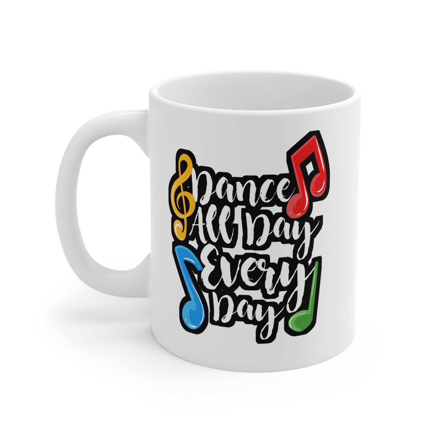 Dance All Day Every Day - Ballet Mug for Coffee 11oz. Ballet Cup, White ceramic, Arabesques Mug, Releves Tea Cup - Ballet Gift