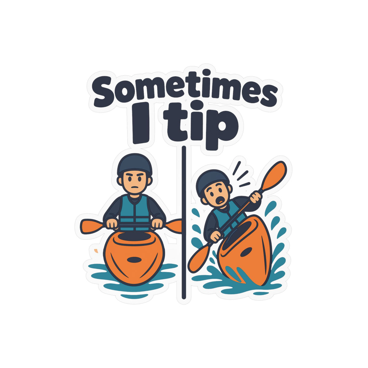 Kayak Sticker "Sometimes I Tip" - Funny Kayaking and Rowing Decals for Kayaker Gifts, Laptops and Water Bottles