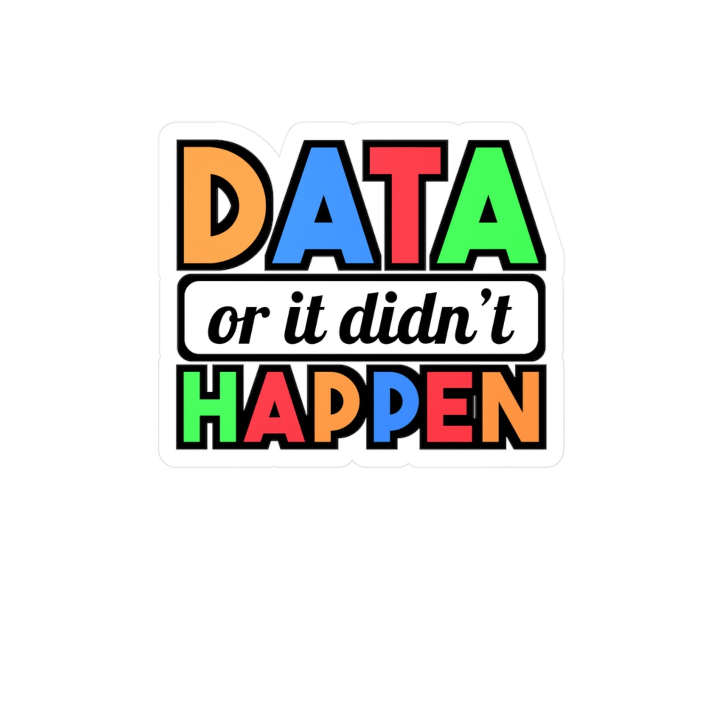 Data Or It Didn't Happen | Behavior-analyst Sticker | Verbal Decals | Psychology Laptop Sticker | Behavior-analyst Gift | Verbal Gift