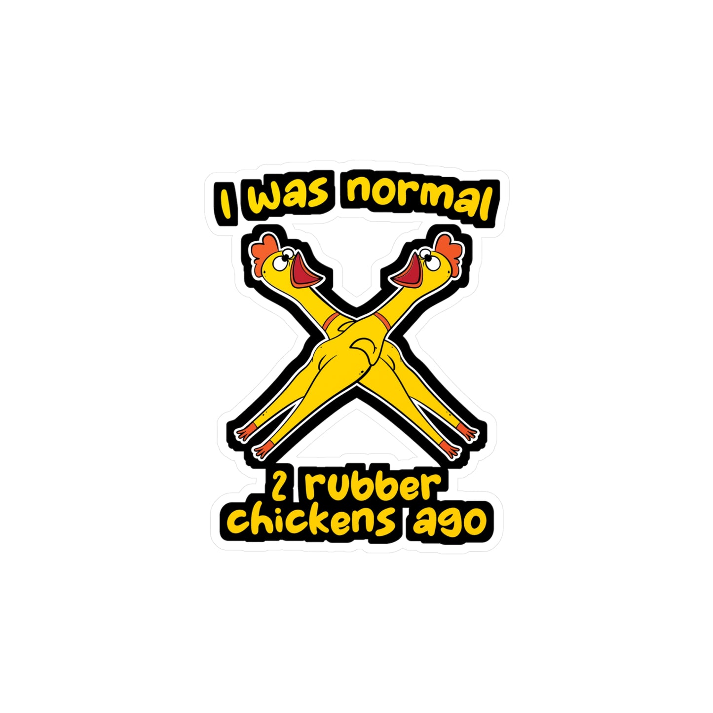 I Was Normal 2 Rubber Chickens - Rubber-chicken Sticker for Laptop Sticker. Water Bottle Sticker, Vinyl Chick Decal - Rubber-chicken Gift