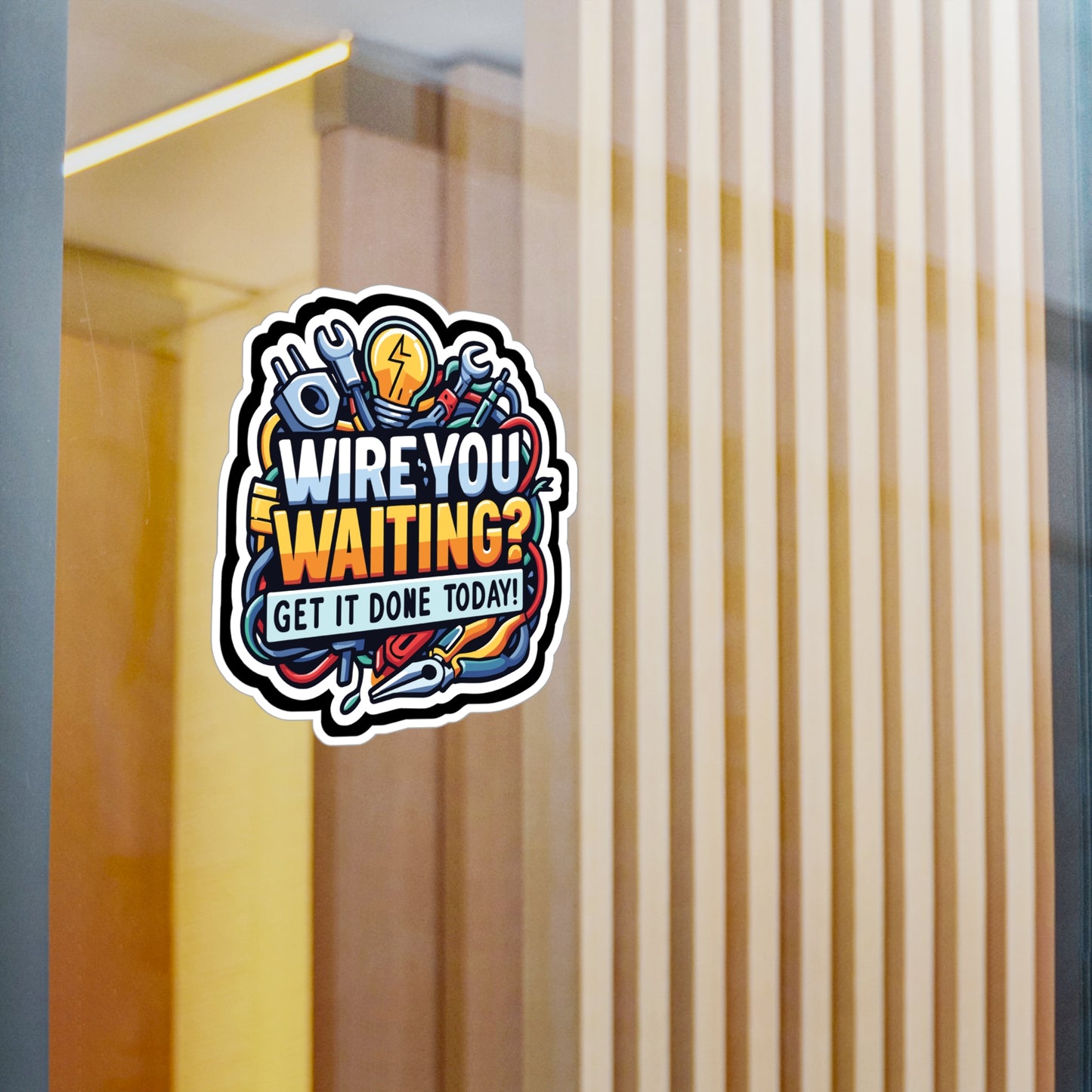 Wire you waiting- Get it done today! - Electrician Sticker for Laptop Sticker. Water Bottle Sticker, Vinyl Stripper Decal - Electrician Gift