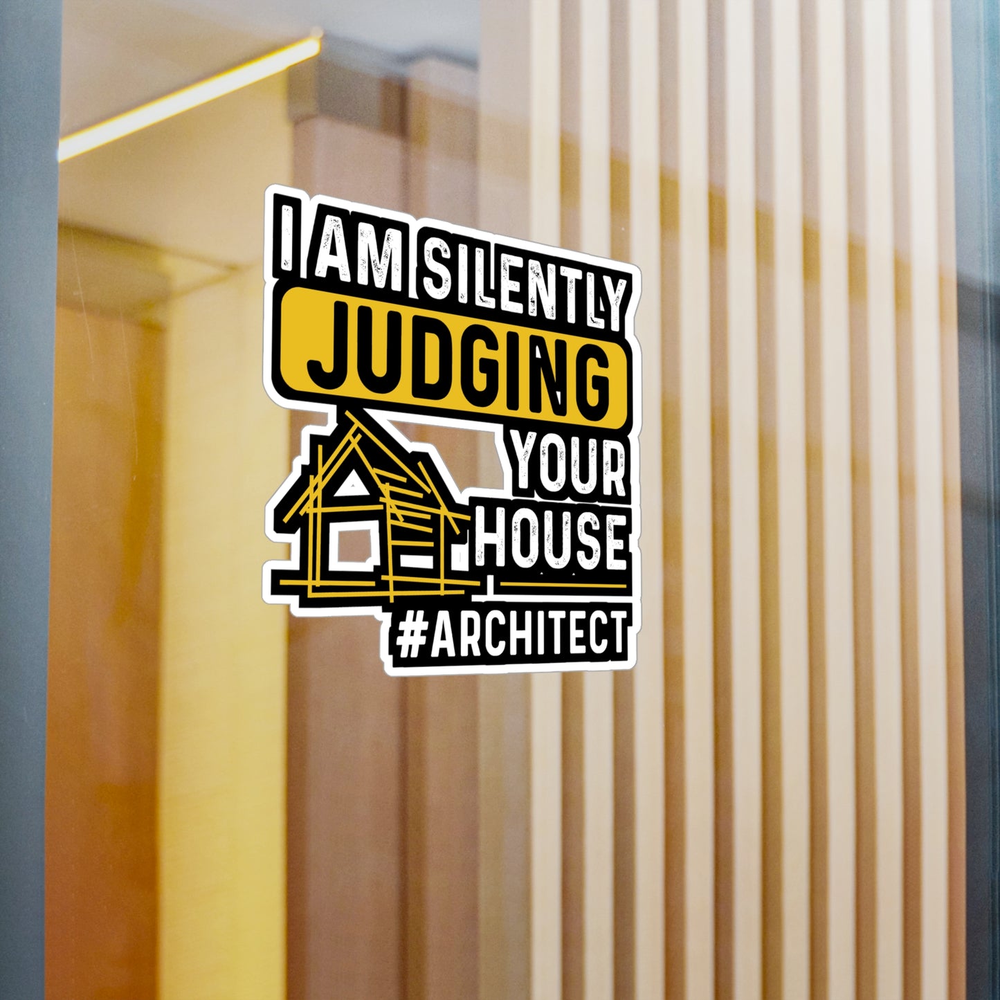 I Am Silently Judging Your House - Architecture Sticker for Laptop Sticker. Water Bottle Sticker, Vinyl Studio Decal - Architecture Gift
