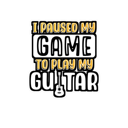 I Paused My Game To Play My Guitar | Guitar Sticker | Music Decals | Acoustic Laptop Sticker | Guitar Gift | Music Gift