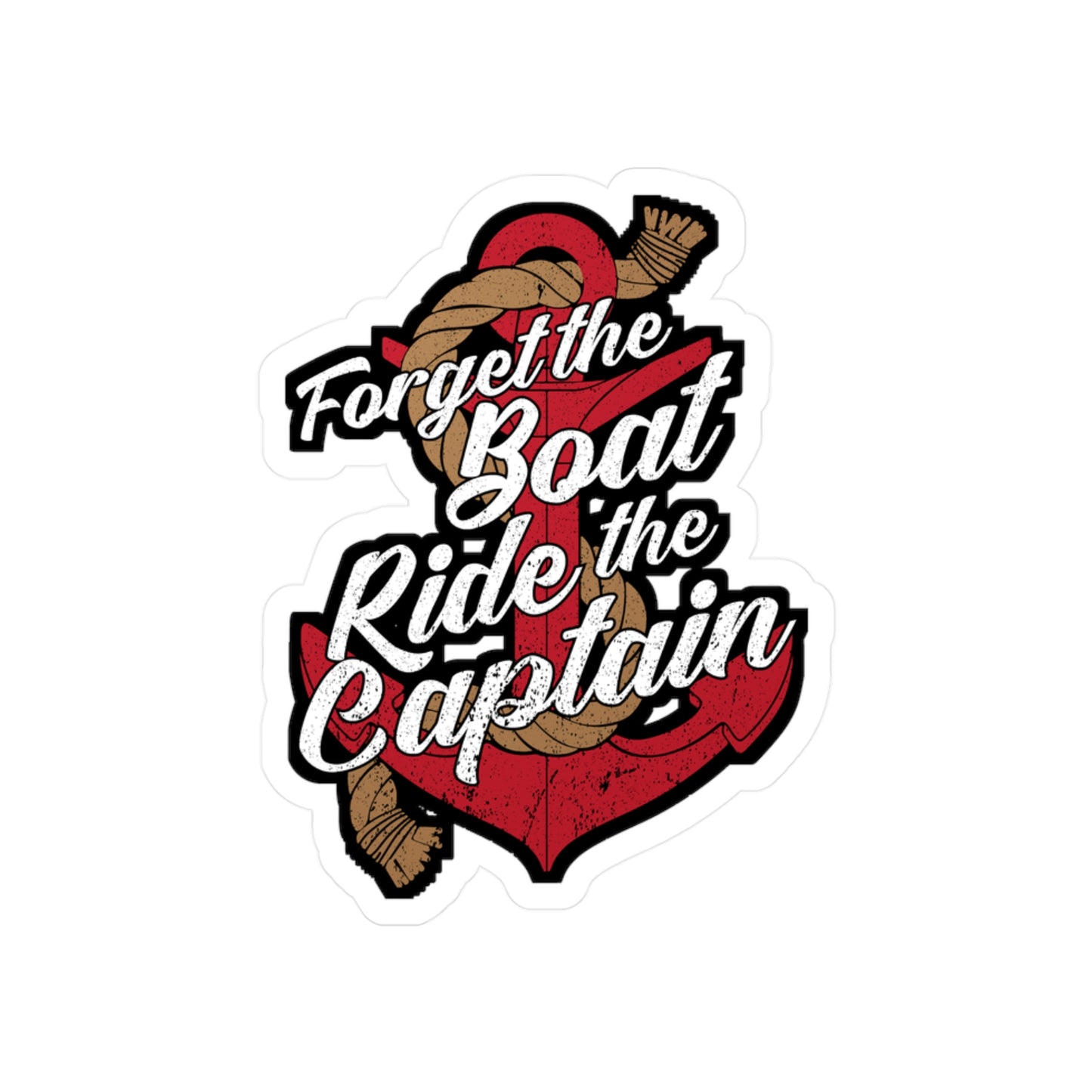 Forget the boat ride the captain - Sailing Sticker for Laptop Sticker. Water Bottle Sticker, Vinyl Sail Decal - Sailing Gift