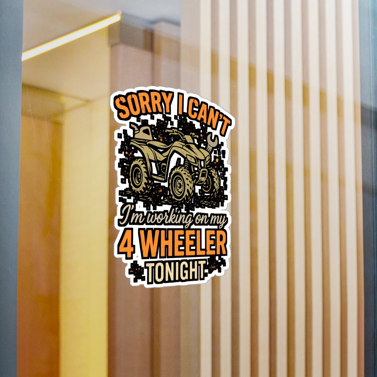 Sorry I Can’t I’m Working On My 4 Wheeler Tonight – ATV Sticker for Laptop or Water Bottle | Vinyl Quad Decal, Off-Road Enthusiast Gift