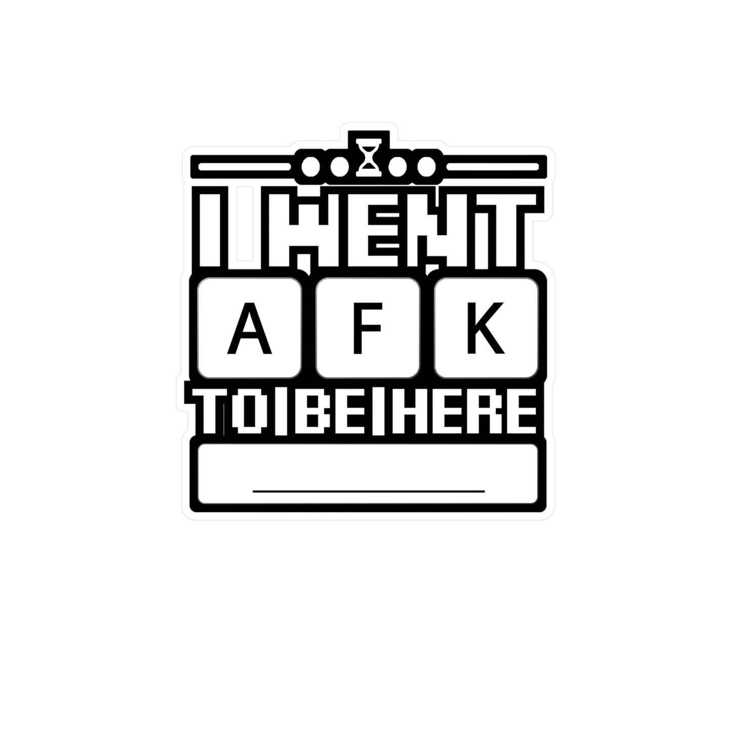 i went afk to to be here - Gamer Sticker for Car Window Laptop Sticker. Water Bottle Sticker, Vinyl Gaming Decal, Geek Sticker - Gamer Gift