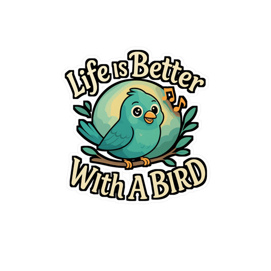 Life Is Better With a Bird – Bird Lover Sticker for Laptop, Water Bottle & Nature Gifts