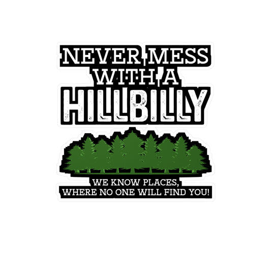 Never Mess with a Hillbilly - Hillybilly Sticker for Wall, Laptop, Window, Truck, Car Hillybilly Gift Vinyl Redneck Decal Sticker
