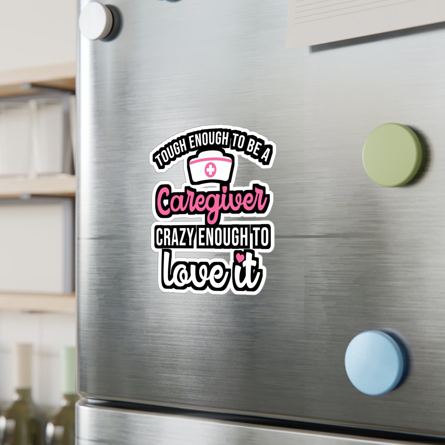 Tough Enough To Be A Caregiver Crazy Enough To Love It | Nurse Sticker | Caregiver Decals | Nurse Gift