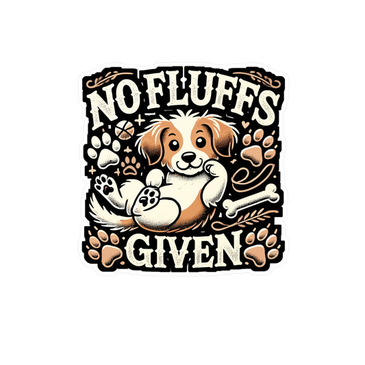 No Fluffs Given - Dog Sticker for Car Window Laptop Sticker. Water Bottle Sticker, Vinyl Pet Decal, Cute dog Sticker - Dog Gift