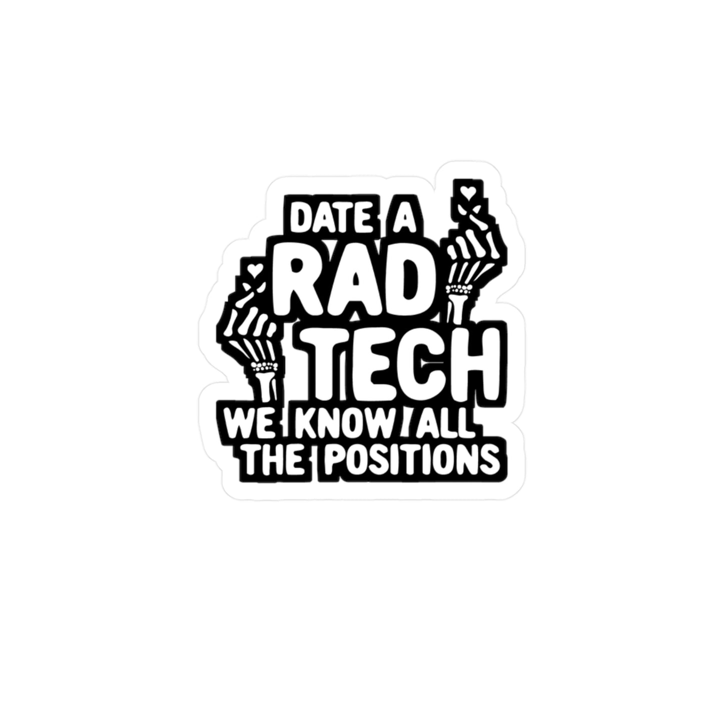 Date A Rad Tech We Know All The Positions | Radiologic-technologists Sticker | Diagnostic Decals | Radiologic-technologists Gift