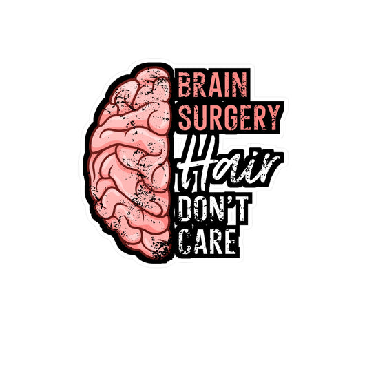 Brain Surgery Hair Don't Care - Brain-surgery Sticker for Laptop Sticker. Water Bottle Sticker, Vinyl Skull Decal - Brain-surgery Gift