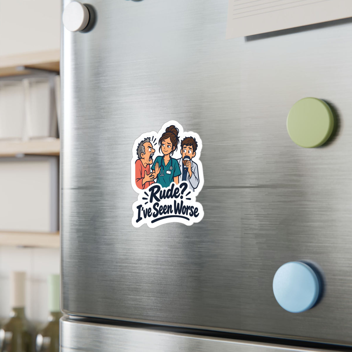 Nurse Sticker - Rude? I’ve Seen Worse - Funny Decals for Nursing Students Earning a Nursing School Degree, Laptop & Water Bottle