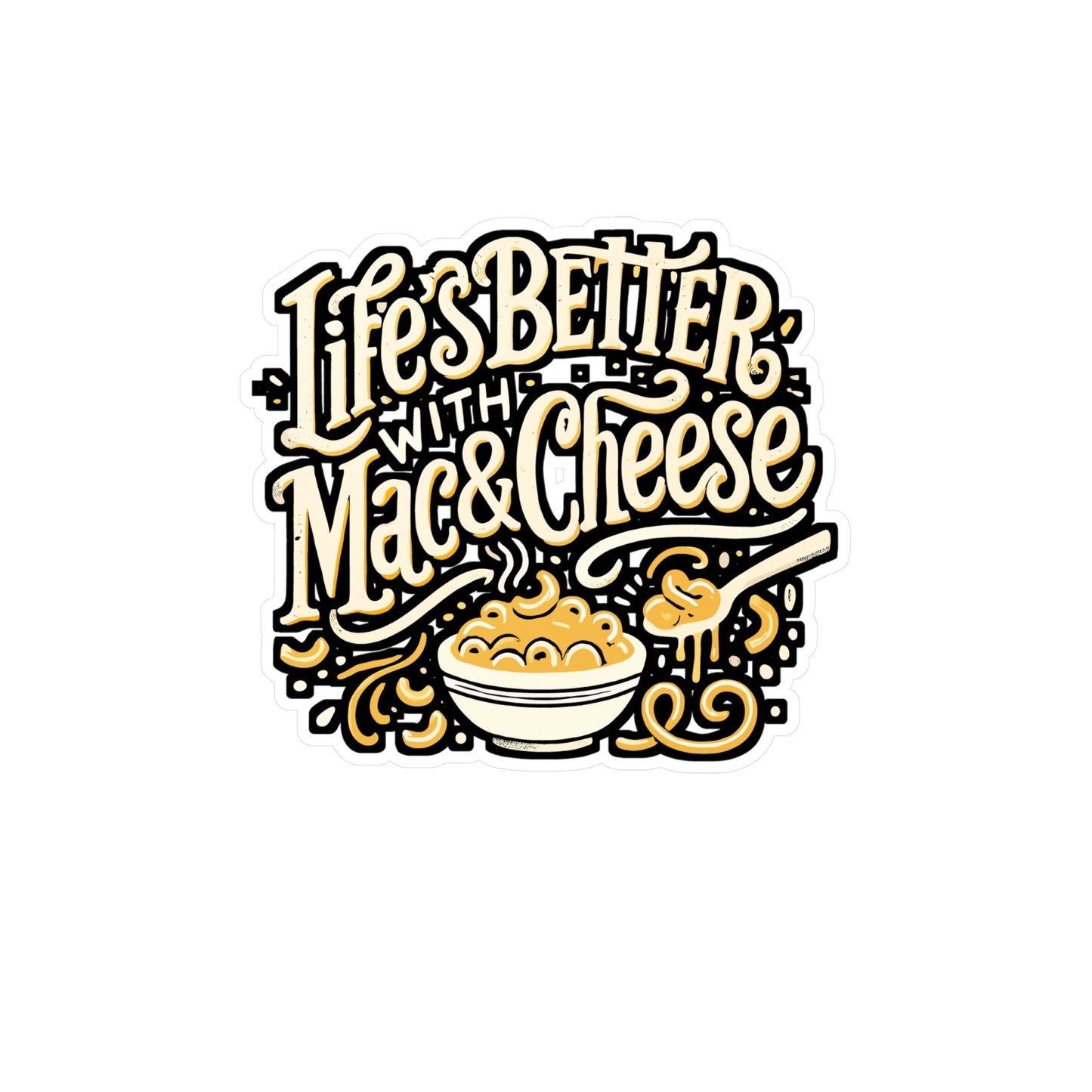 Life's Better With Mac & Cheese – Funny Macaroni Sticker for Laptop or Water Bottle | Cheesy Vinyl Decal Gift