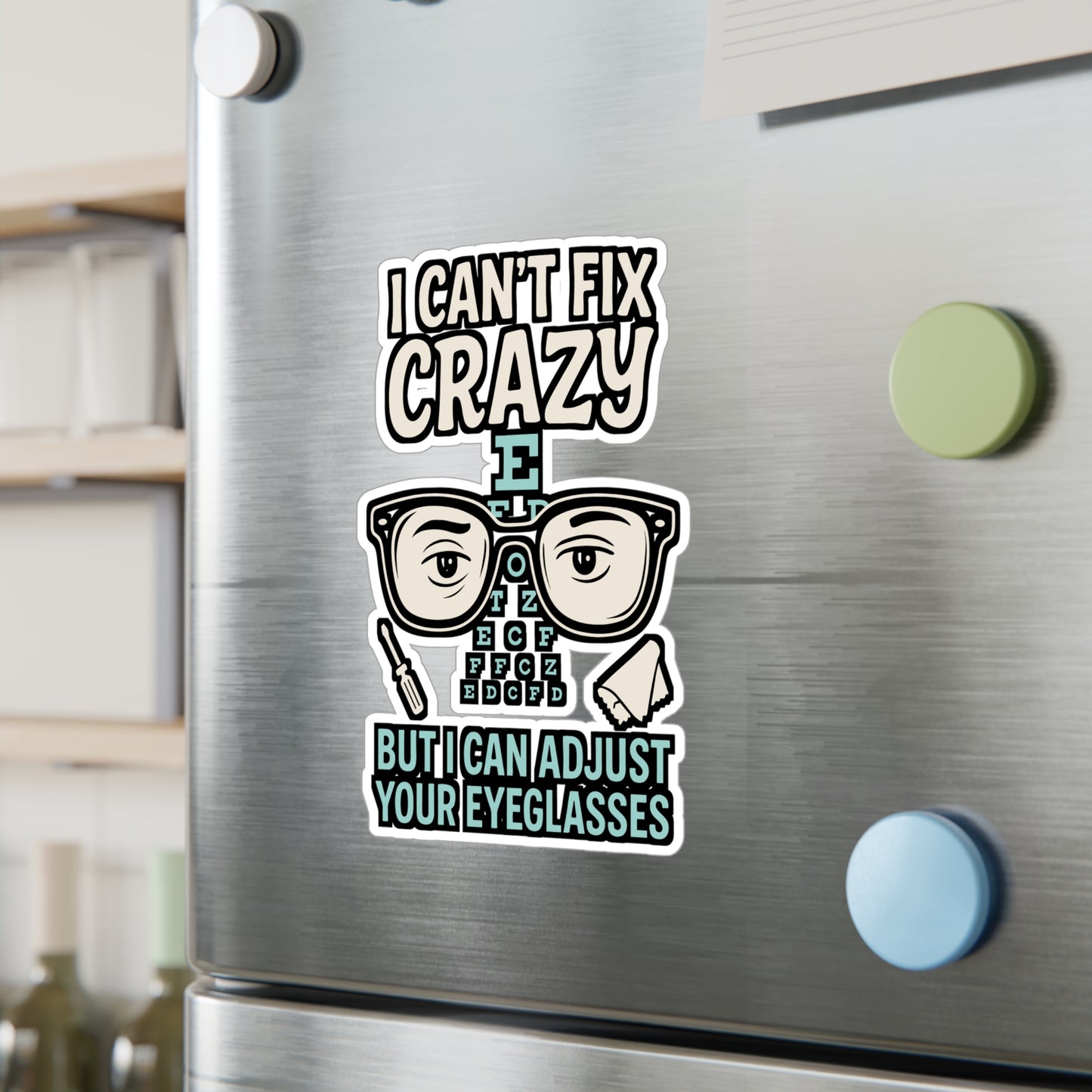 I Can't Fix Crazy But I Can Adjust Your Eyeglasses - Optometry Sticker for Laptop, Water Bottle - Gift for Eye Doctors, Optometrists