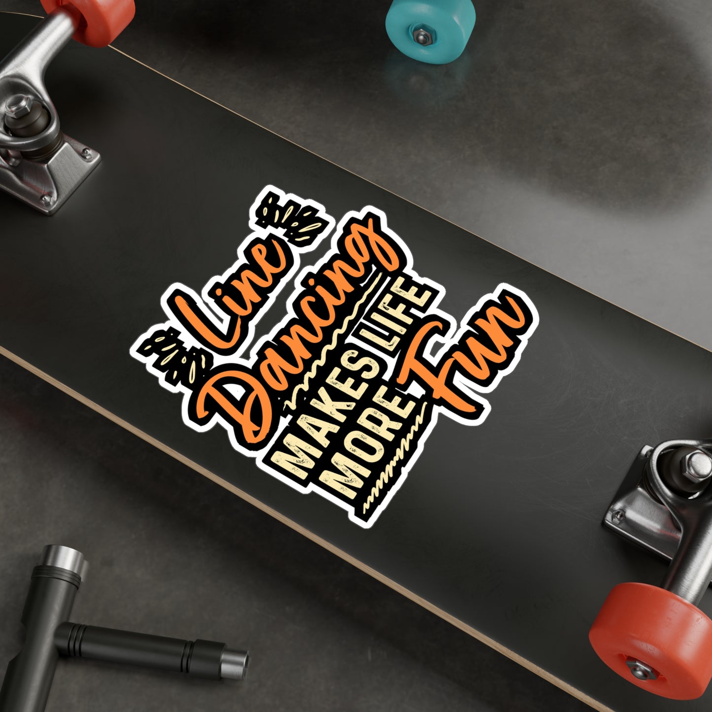 Line Dancing Makes Life More Fun | Line dance Sticker | Dancer Decals |  country-life Laptop Sticker | Line dance Gift | Dancer Gift