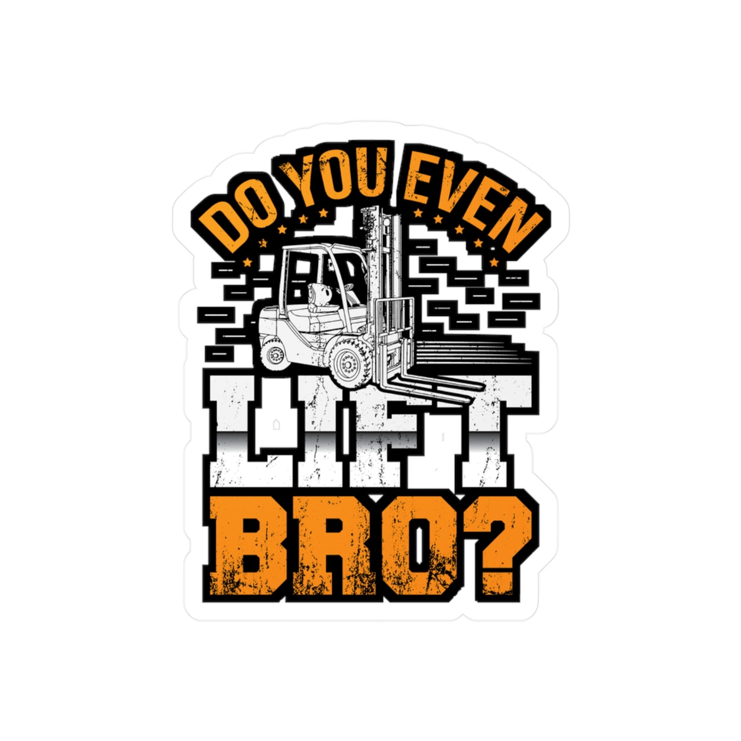 Do you even lift bro - Forklift Sticker for Laptop Sticker. Water Bottle Sticker, Vinyl Forklift operator Decal - Forklift Gift