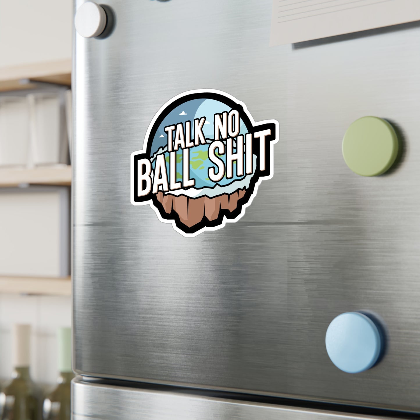 Talk no Ball shit - Flat earth Sticker for Wall, Laptop, Window, Truck, Car Flat earth Gift Vinyl Flat earther Decal Sticker