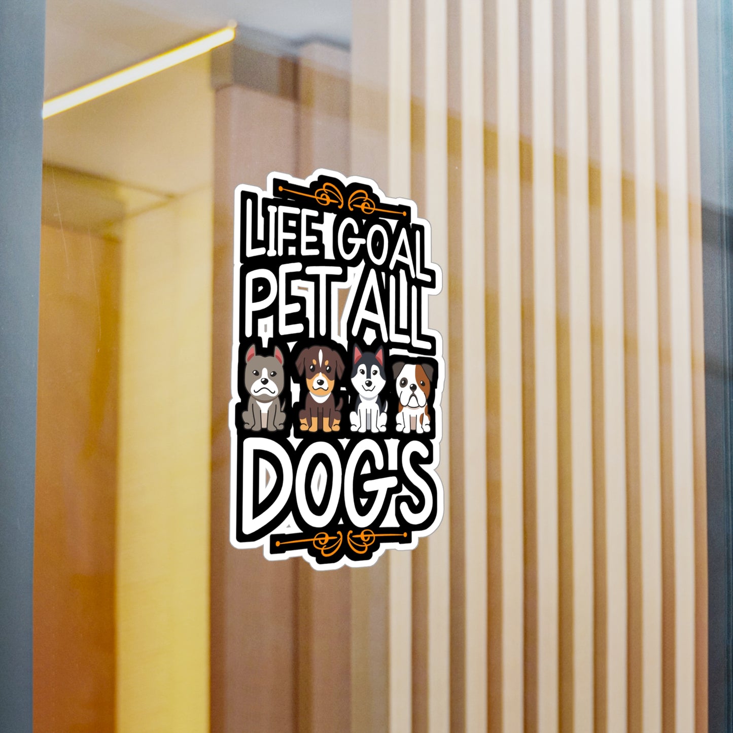 Life Goal Pet All Dogs - Pet Sticker for Car Window Laptop Sticker. Water Bottle Sticker, Vinyl Cute Decal, Cat Sticker - Pet Gift
