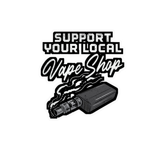 Support Your Local Vape Shop | Vape Sticker | Pod Decals | Mod Laptop Sticker | Vape Gift | Pod Gift