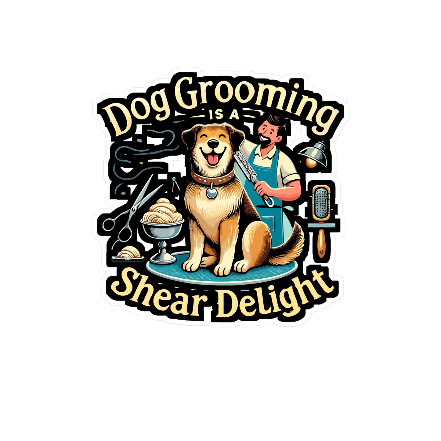 Dog Grooming Is A Shear Delight - Dog grooming Sticker for Laptop Sticker. Water Bottle Sticker, Vinyl Pet care Decal - Dog grooming Gift