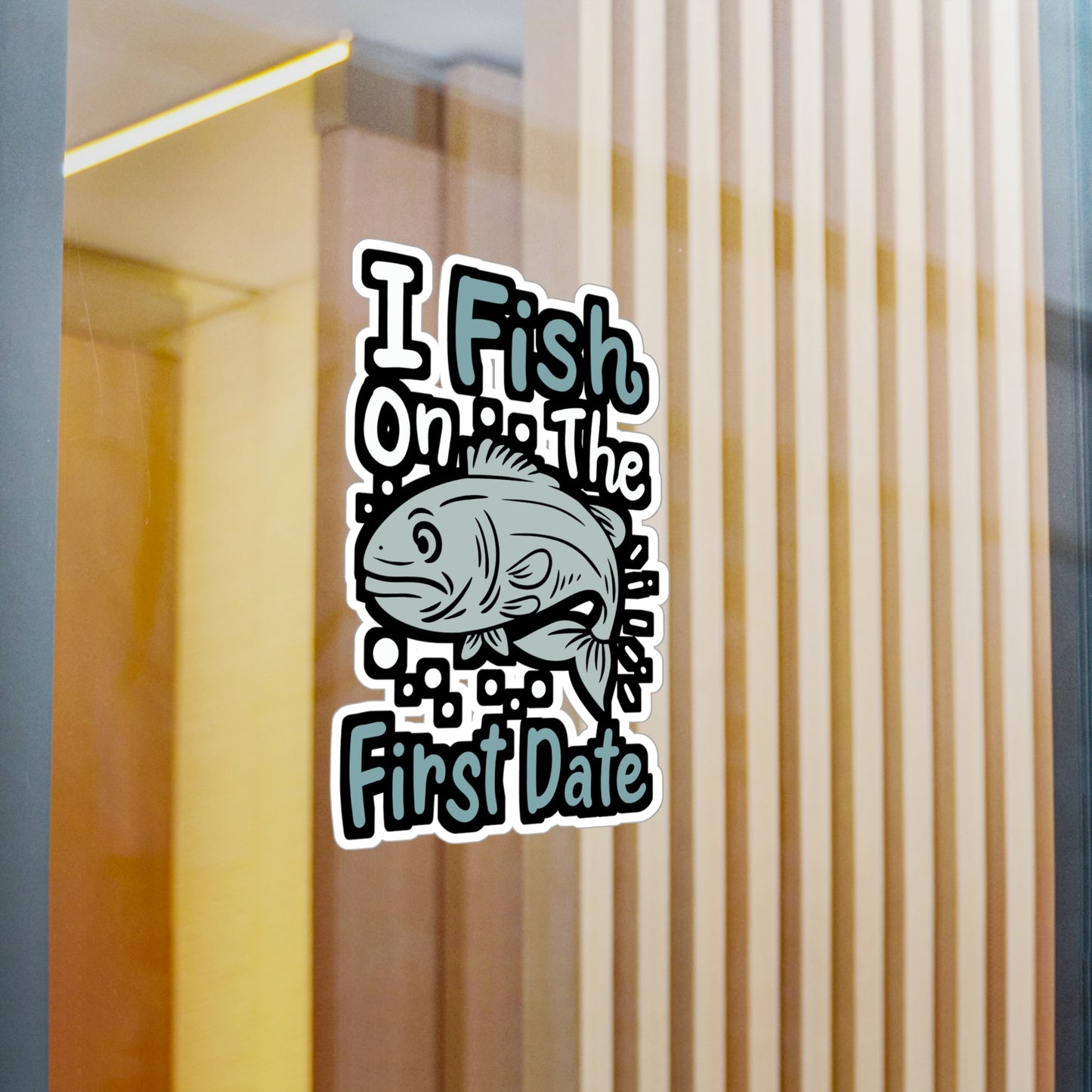I Fish On The First Date - Fishing Sticker for Laptop Sticker. Water Bottle Sticker, Vinyl Angling Decal - Fishing Gift